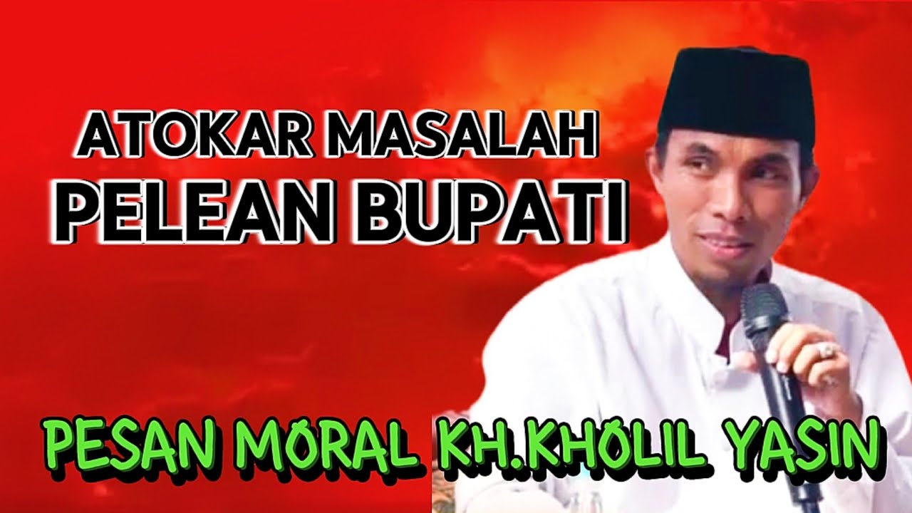 PESAN MORAL ~ Ceramah KH.KHOLIL YASIN Terbaru,Atokar Masalah Pelean Pilkada