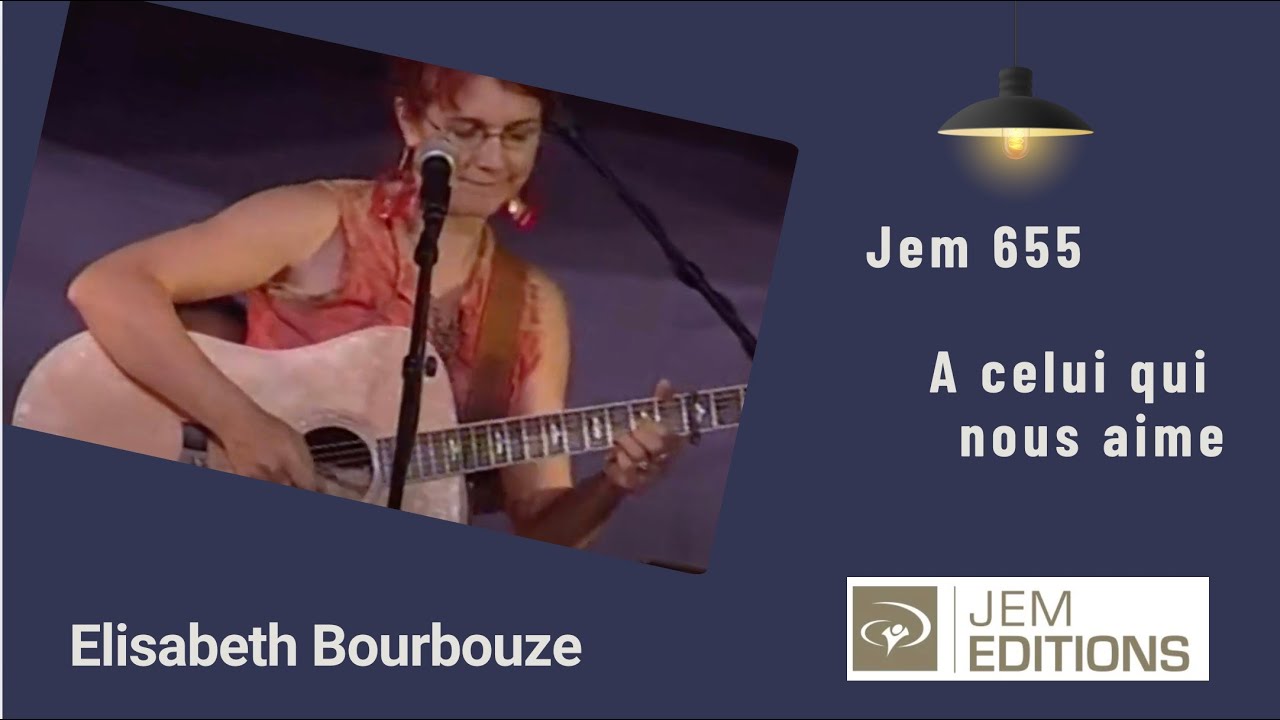 Elisabeth Bourbouze  - A celui qui nous aime, Jem 655