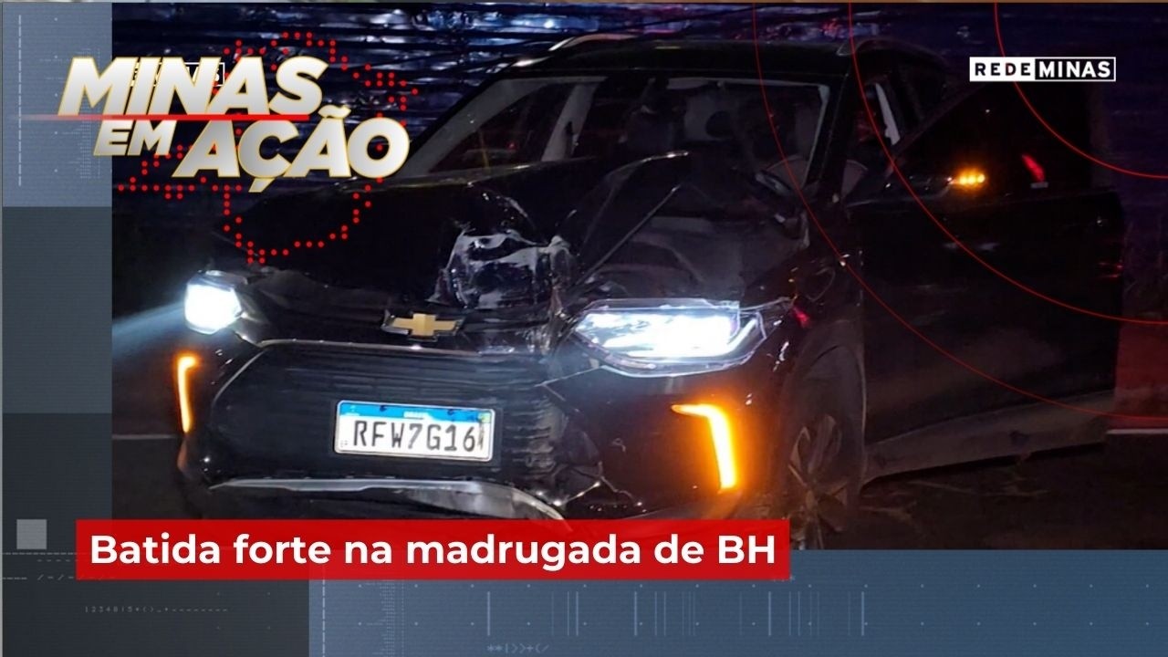 Batida forte na madrugada de BH - Minas em Ação