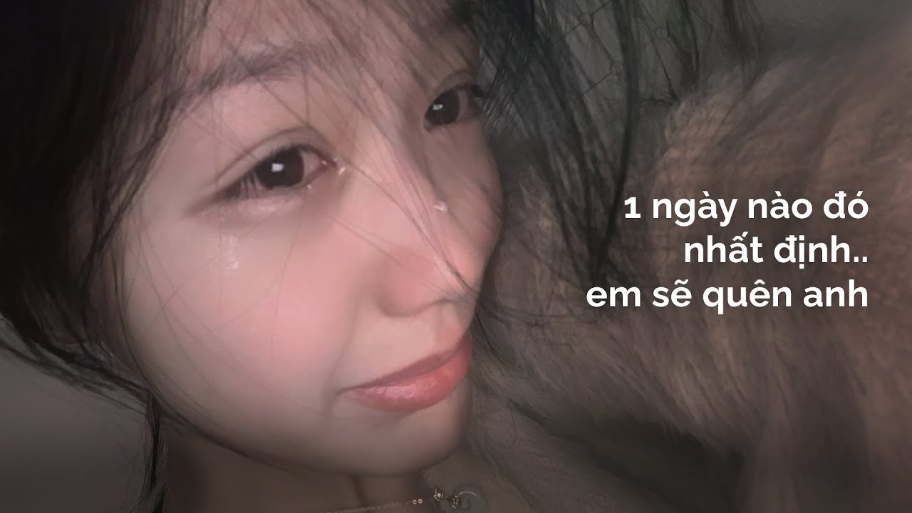 𝐏𝐥𝐚𝐲𝐥𝐢𝐬𝐭 𝐯𝐨̂̃ 𝐯𝐞̂̀: Một ngày đẹp trời nào đó, nhất định em sẽ quên anh..
