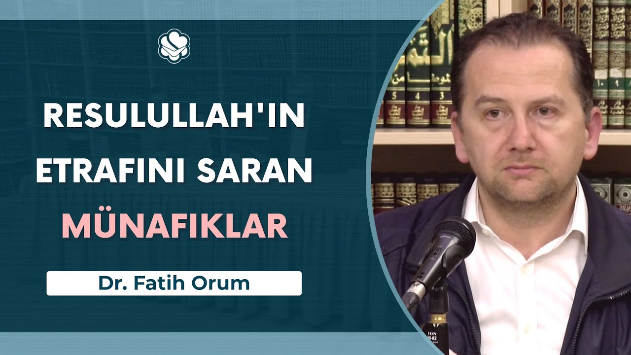 Resulullah'ın Etrafını Saran M&uuml;nafıklar | Dr. Fatih Orum