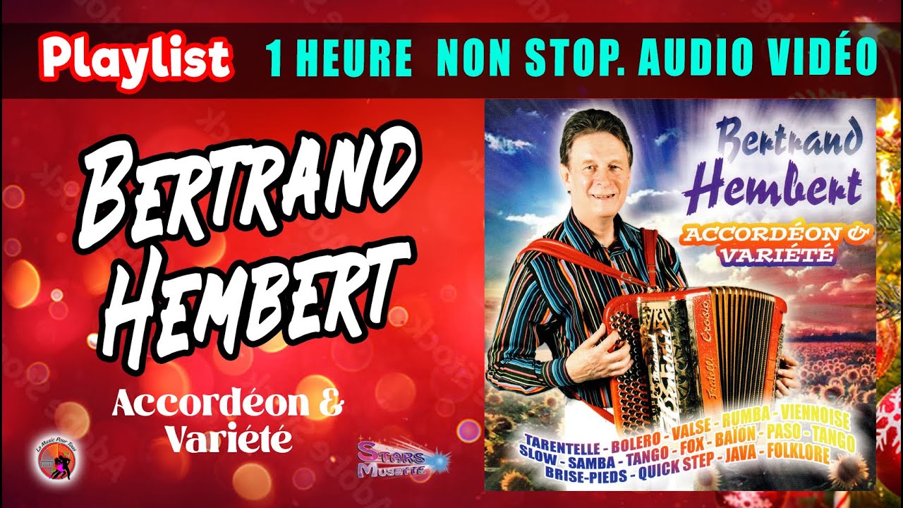 Playlist. Bertrand Hembert. Accordéon et Variété. 1 Heure Non Stop. Audio Vidéo. 20 Titres.