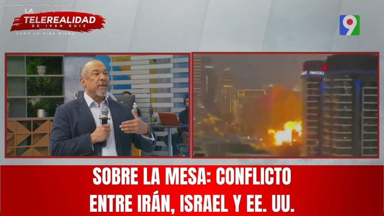 Sobre La Mesa: Conflicto entre Irán, Israel y EE. UU.