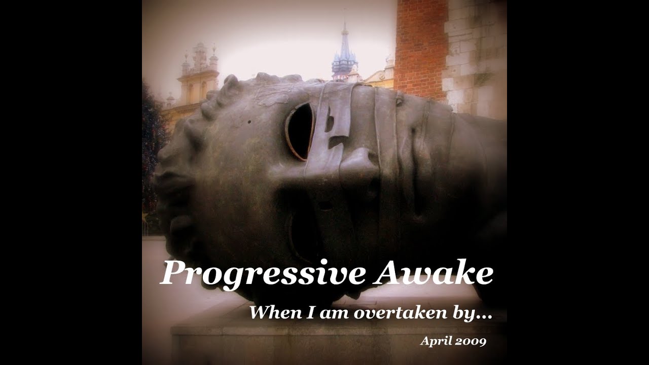 Progressive Awake - When I am overtaken by… (April 2009)