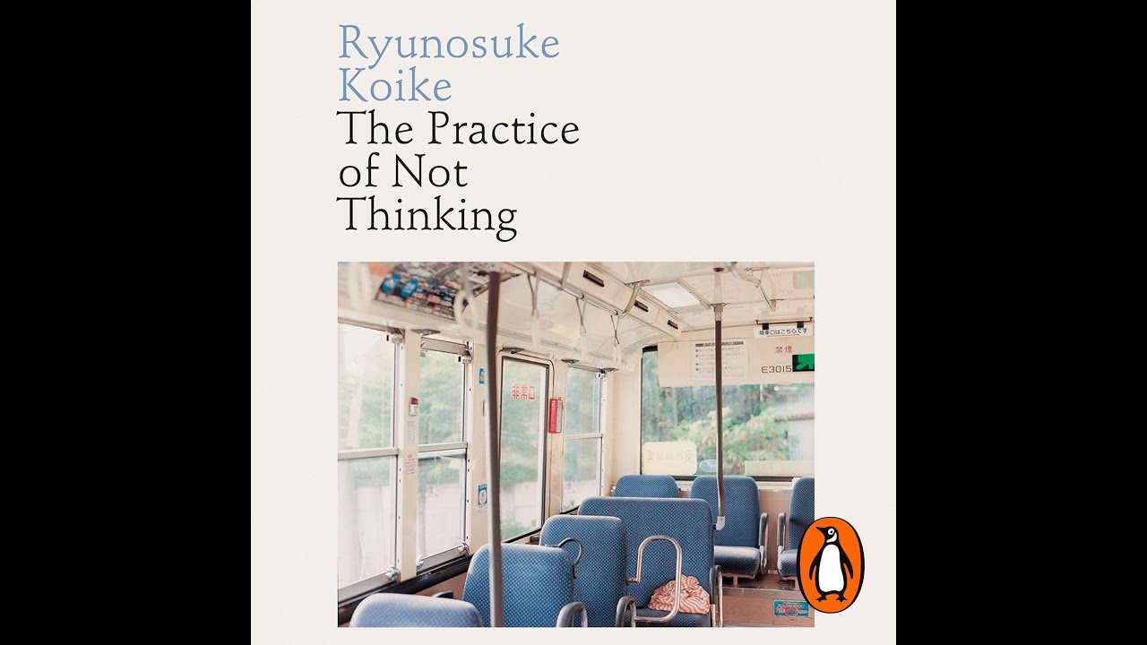 The Practice of Not Thinking by Ryunosuke Koike