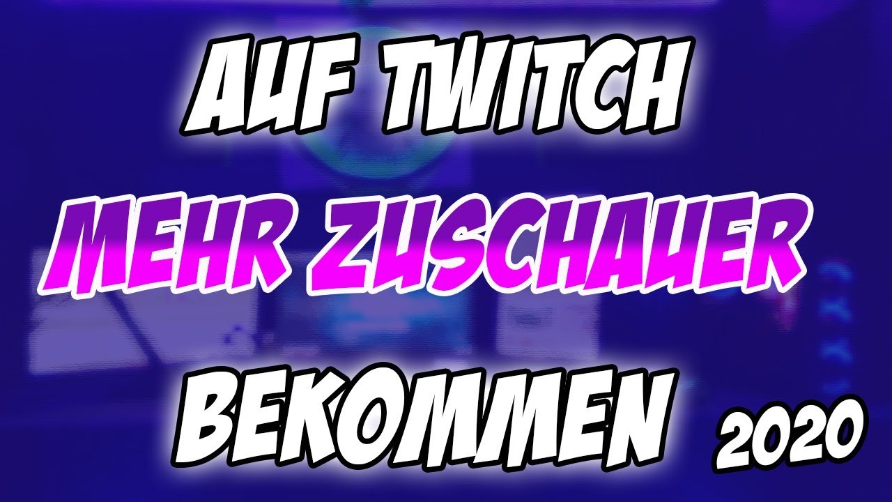 Mehr Zuschauer auf Twitch 2020