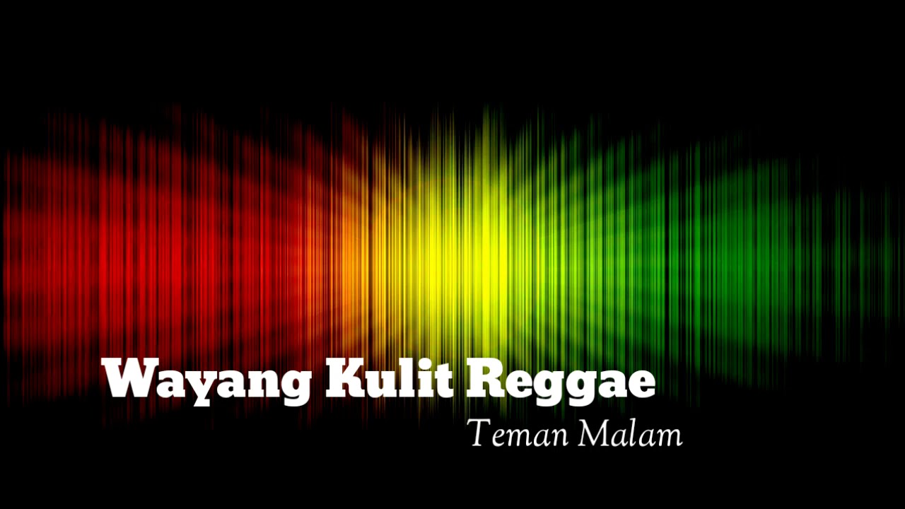 Wyang Kulit Reggae - Teman Malam