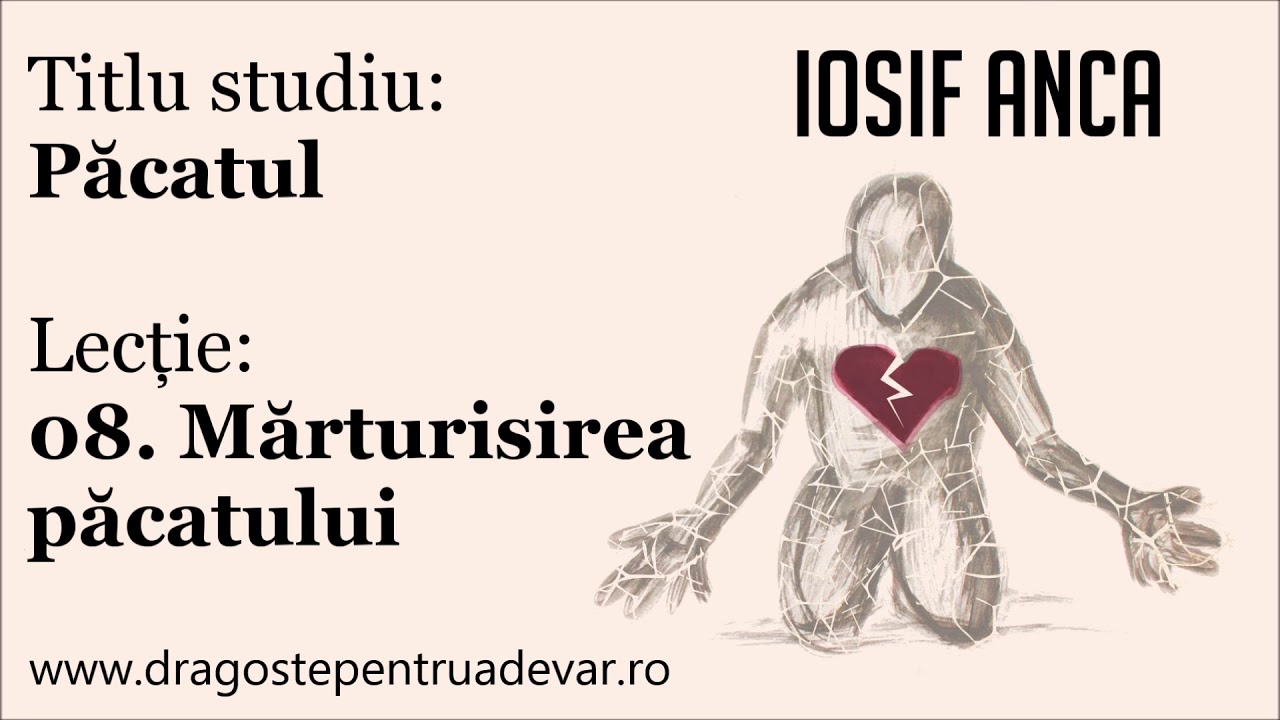 Iosif Anca - Mărturisirea păcatului (Păcatul 8/10)