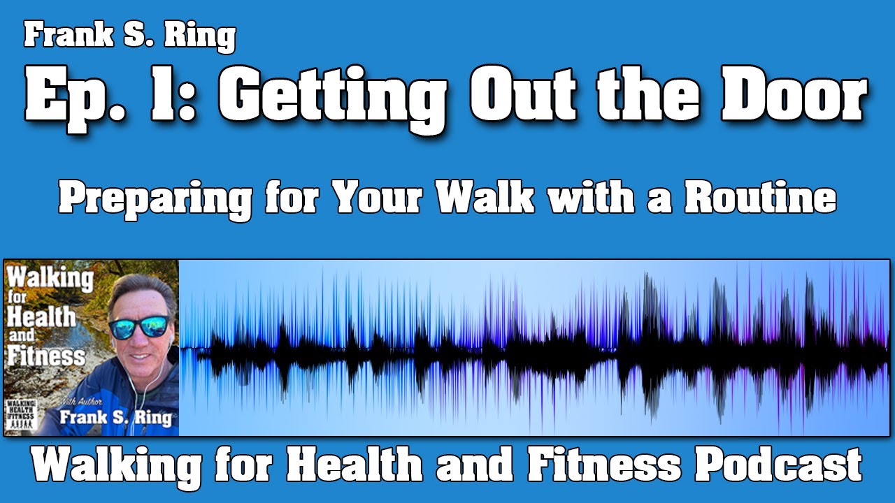 Develop a Walking Routine to Get Out the Door | Podcast Ep. 1