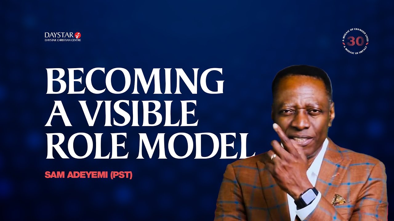 Becoming a Visible Role Model | Pastor Sam Adeyemi | Raising Role Models Series | Nov 9, 2025