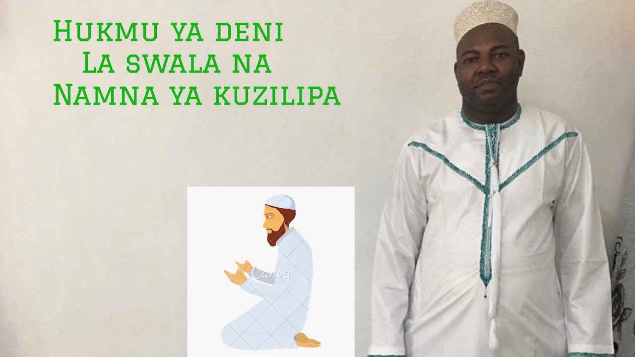 HUKMU YA DENI LA SWALA  NA NAMNA YA KULILIPA-USTADH HUDHEIFA