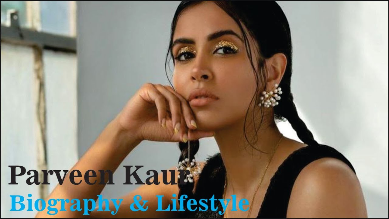 Parveen Kaur Canadian Actress Biography & Lifestyle