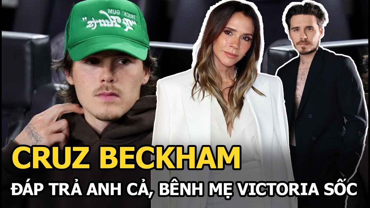 Cruz Beckham đáp trả anh cả, bênh mẹ Victoria sốc