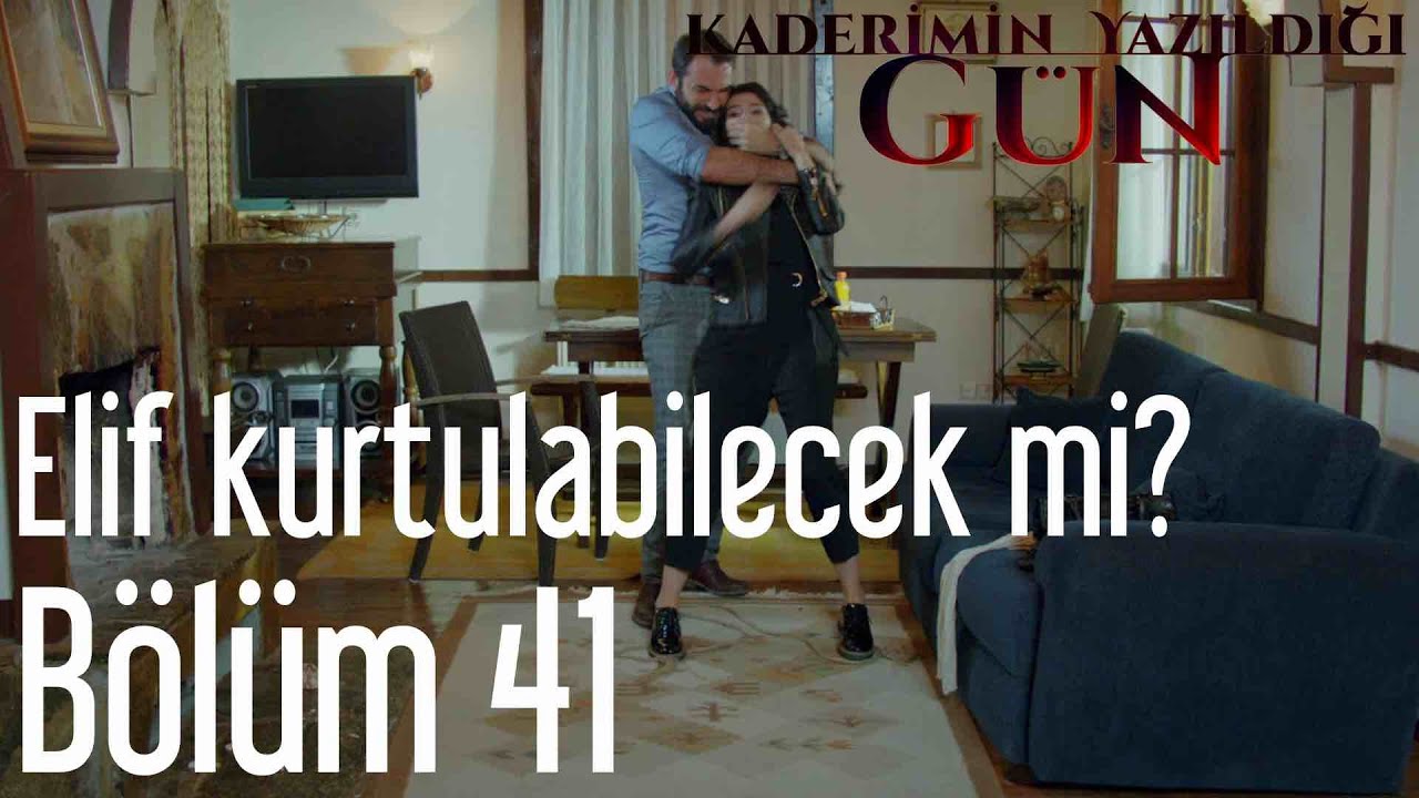 Kaderimin Yazıldığı Gün 41. Bölüm - Elif Kurtulabilecek mi?