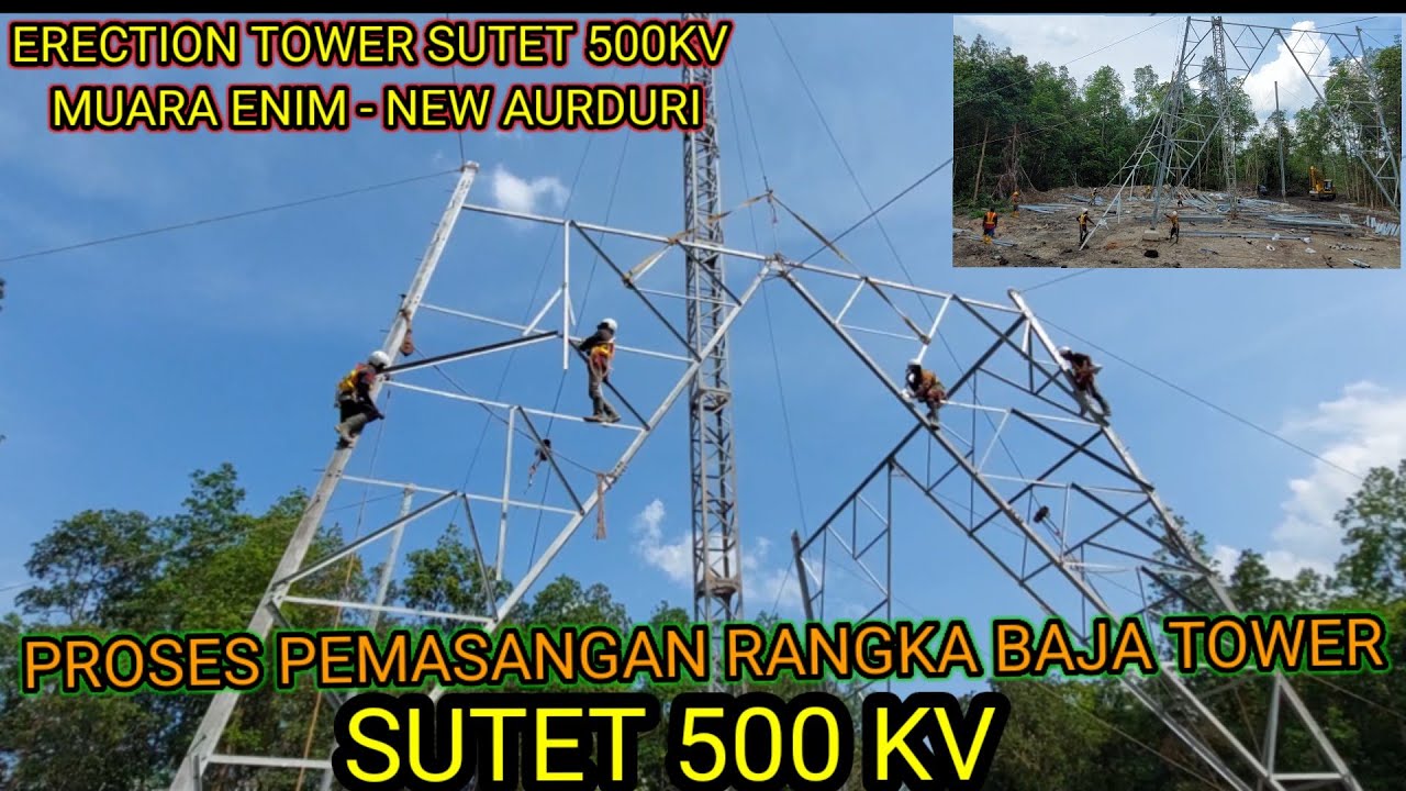 ERECTION || PROSES PEMASANGAN RANGKA BAJA TOWER SUTET 500 KV ||