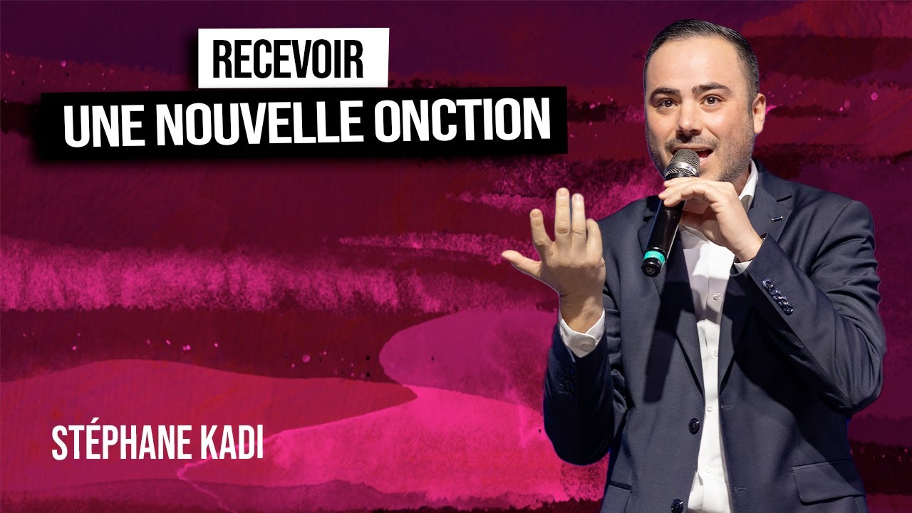 Recevoir une nouvelle onction (Stéphane KADI)