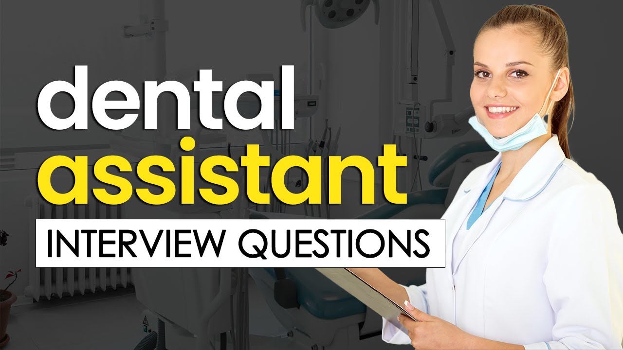 DENTAL ASSISTANT Interview Questions and Answers (LAND THE JOB)