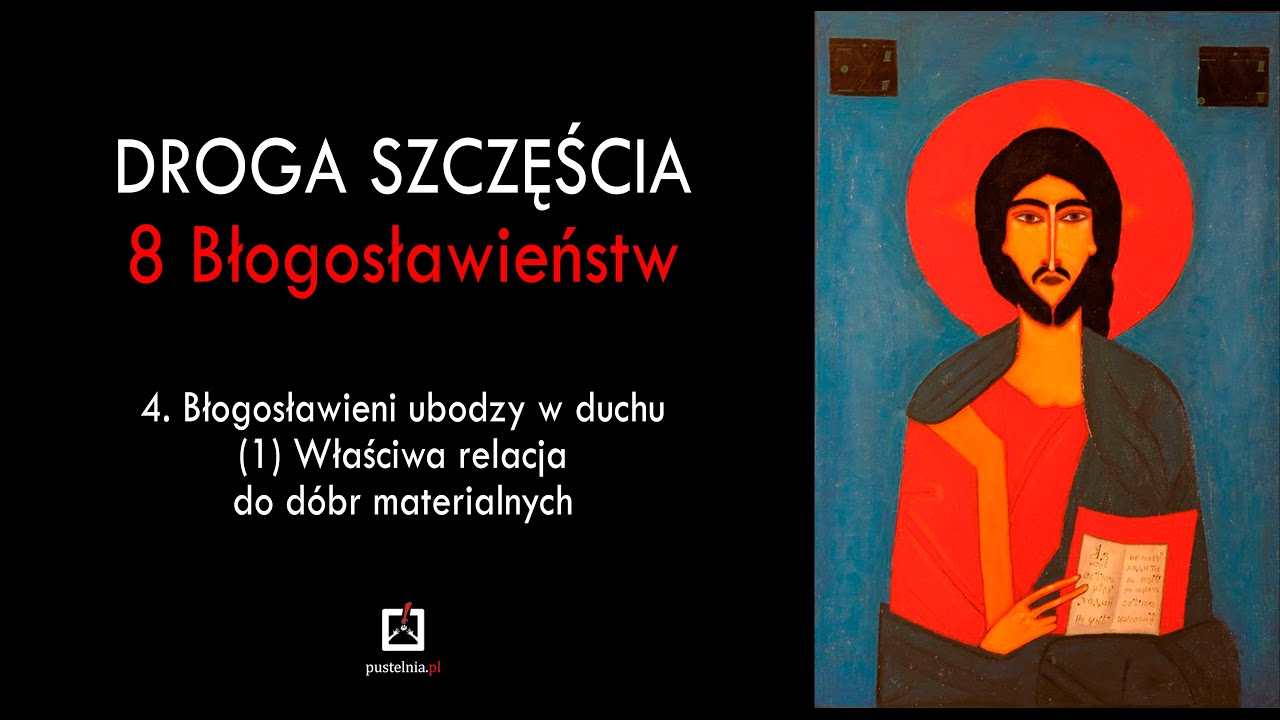 ks. Andrzej Muszala - 4. Błogosławieni ubodzy w duchu (1) Właściwa relacja do dóbr materialnych