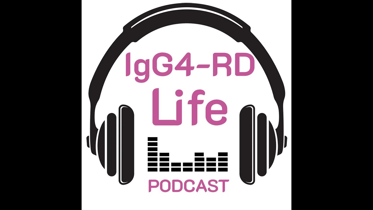 IgG4-RD Life Episode 8: Self Care for IgG4-RD Patients