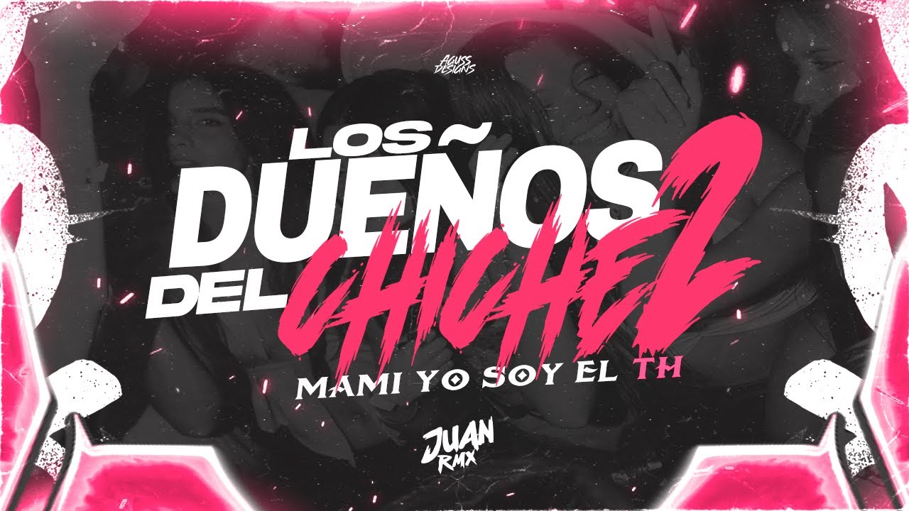 LOS DUEÑOS DEL CHICHE  #2 🍬 - JUAN RMX - @Mamiyosoyelth