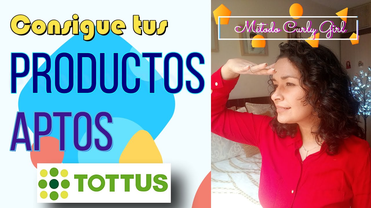 PRODUCTOS APTOS EN TOTTUS. FÁCIL Y PRÁCTICO. MÉTODO CURLY GIRL