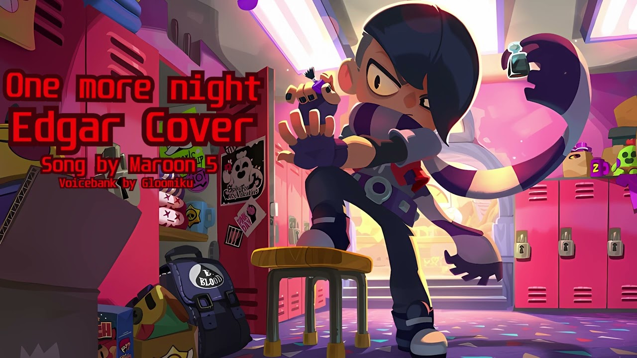 One more night ~ Maroon 5 ~ Edgar Brawl Stars (A I Cover)