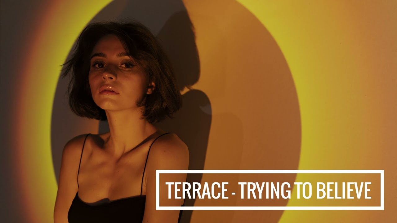 Terrace - Trying To Believe