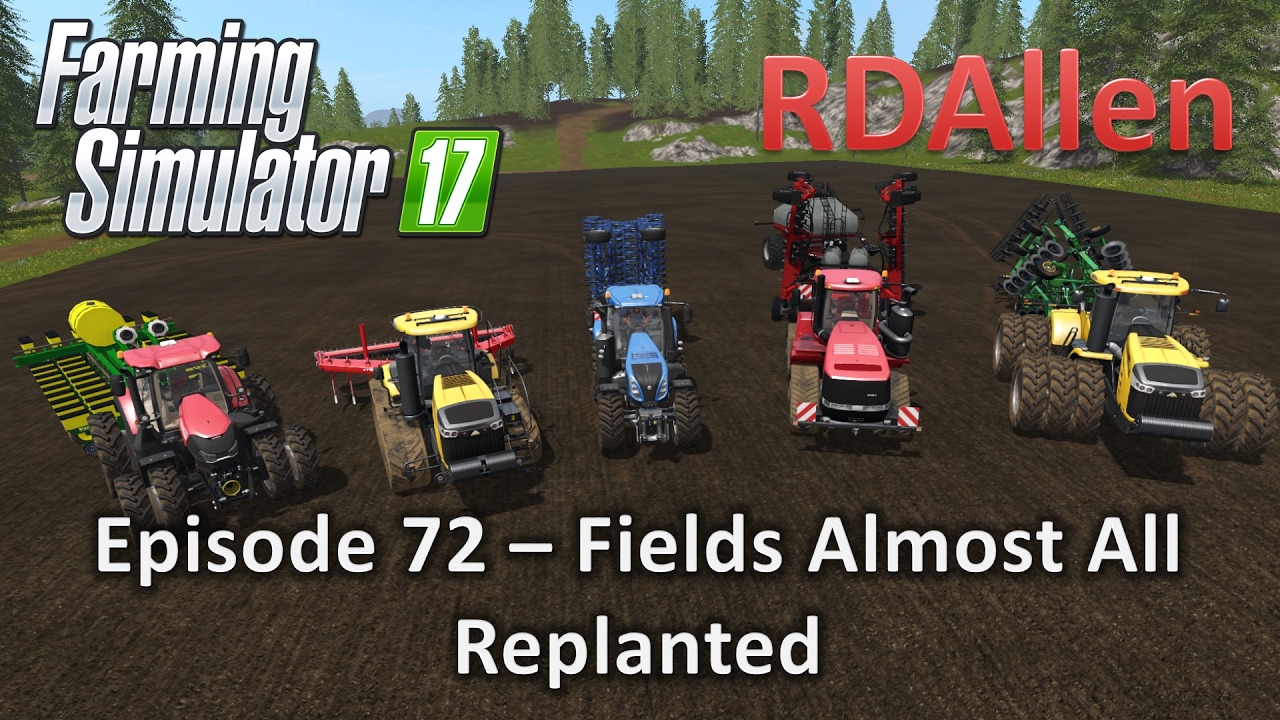 Farming Simulator 17 Gold Crest Valley E72 - Fields Almost All Replanted