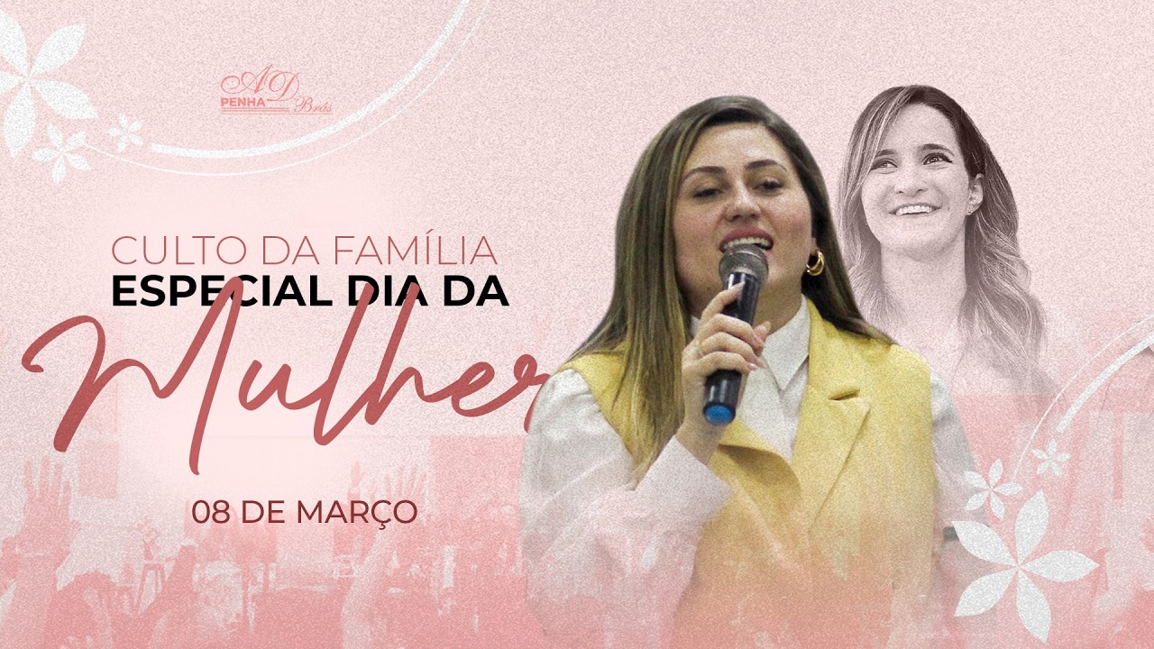 Culto da Família/Especial dia das Mulheres - A.D. Brás Penha 08/03/26