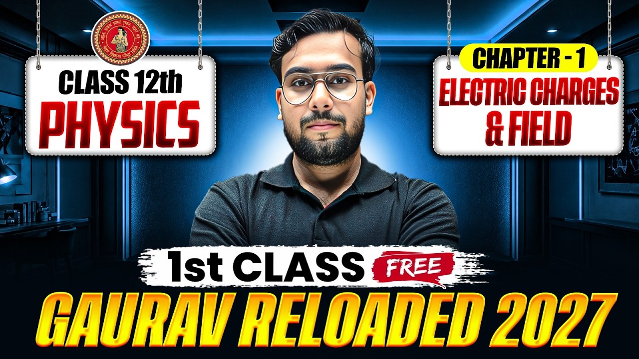𝐄𝐥𝐞𝐜𝐭𝐫𝐢𝐜 𝐂𝐡𝐚𝐫𝐠𝐞𝐬 𝐚𝐧𝐝 𝐅𝐢𝐞𝐥𝐝 𝐂𝐥𝐚𝐬𝐬 𝟏𝟐 || 𝐁𝐢𝐡𝐚𝐫 𝐁𝐨𝐚𝐫𝐝 𝟏𝟐𝐭𝐡 𝐏𝐡𝐲𝐬𝐢𝐜𝐬 𝐂𝐡𝐚𝐩𝐭𝐞𝐫 𝟏 || 𝐆𝐚𝐮𝐫𝐚𝐯 𝐑𝐞𝐥𝐨𝐚𝐝𝐞𝐝 𝟐𝟎𝟐𝟕