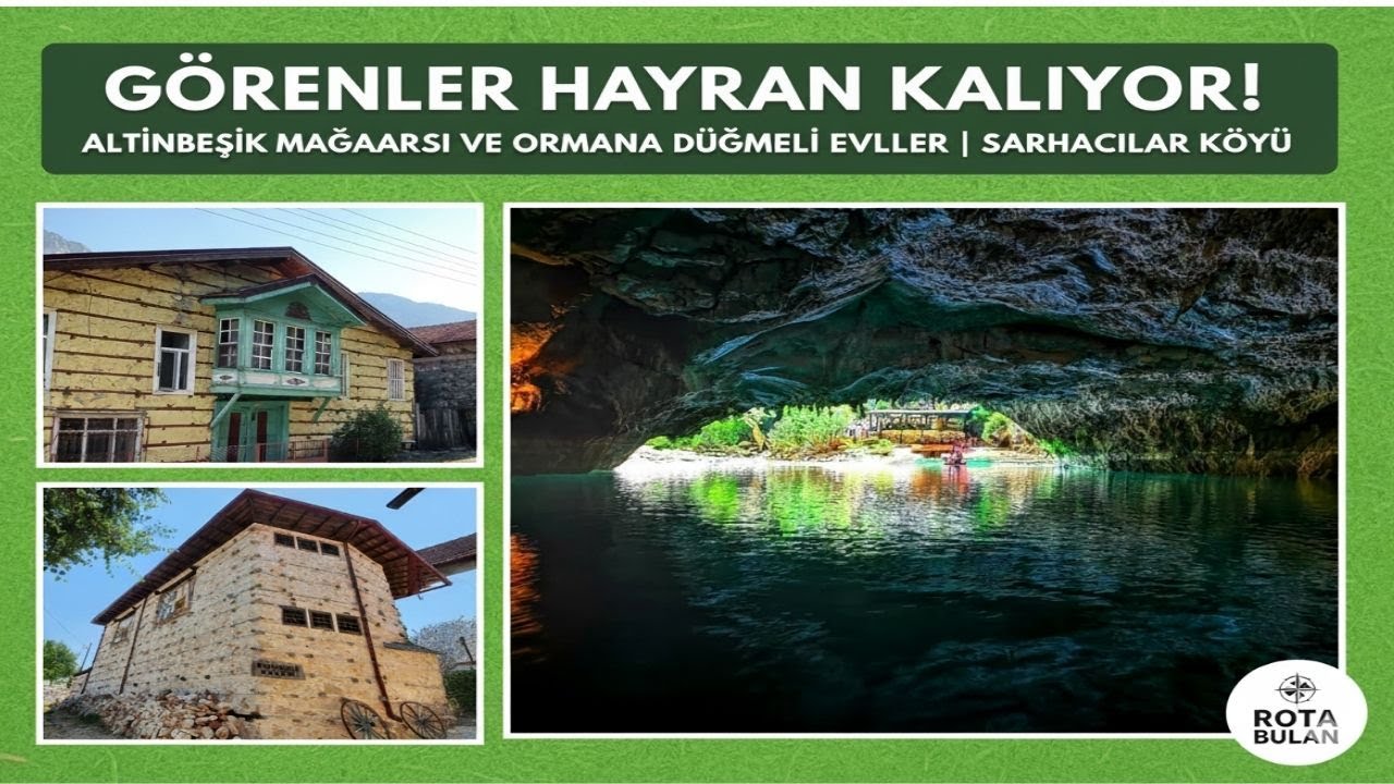 Altınbeşik Mağarası,  Ormana Köyü Düğmeli Evler ve Sarıhacılar Köyü Gezisi