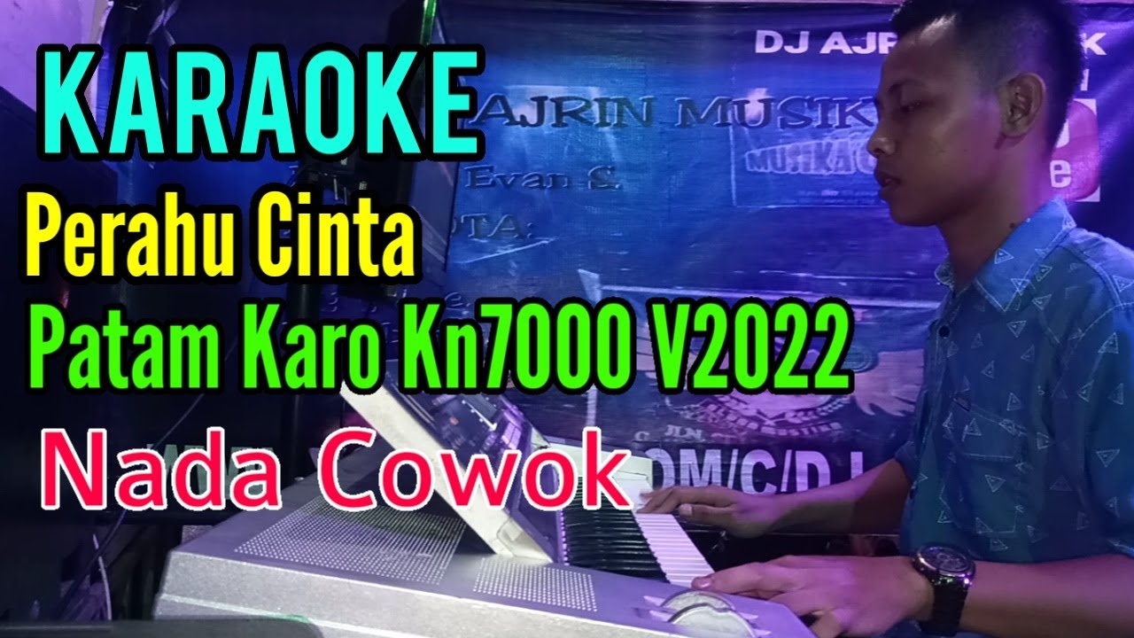 Perahu Cinta - Patam Karo Kn7000 [Karaoke] Nada Cowok