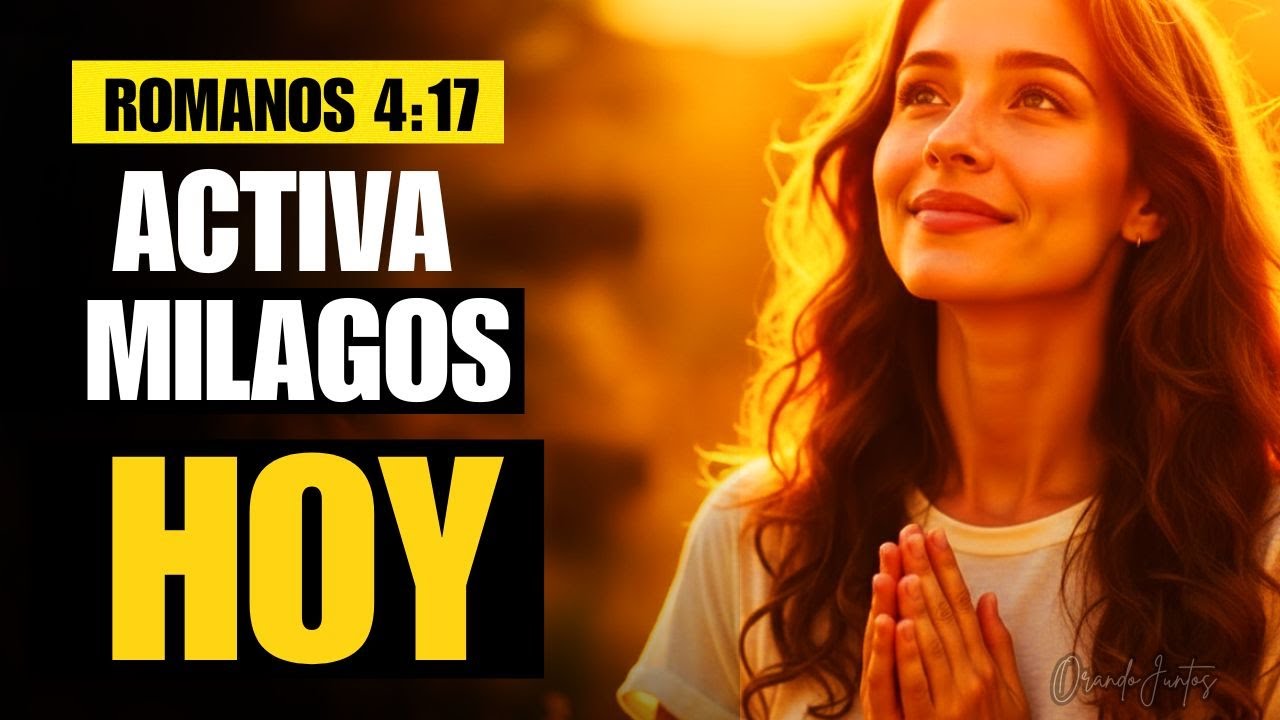 ORACIÓN que ACTIVA MILAGROS en tu Vida | Romanos 4:17 🙏