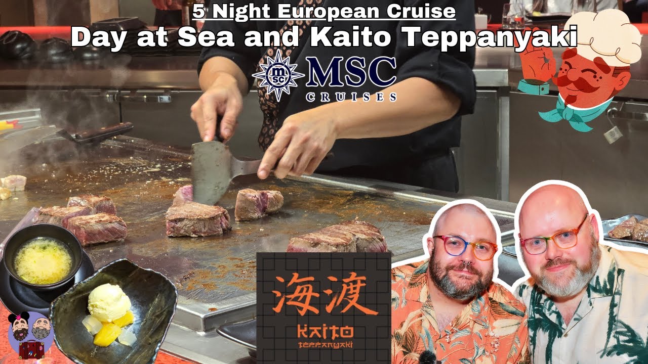 MSC Virtuosa: Kaito Teppanyaki and Day at Sea. European Cruise Part 5
