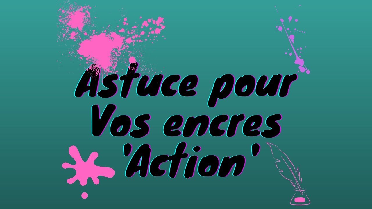 Astuce pour vous encres Action 👍😍