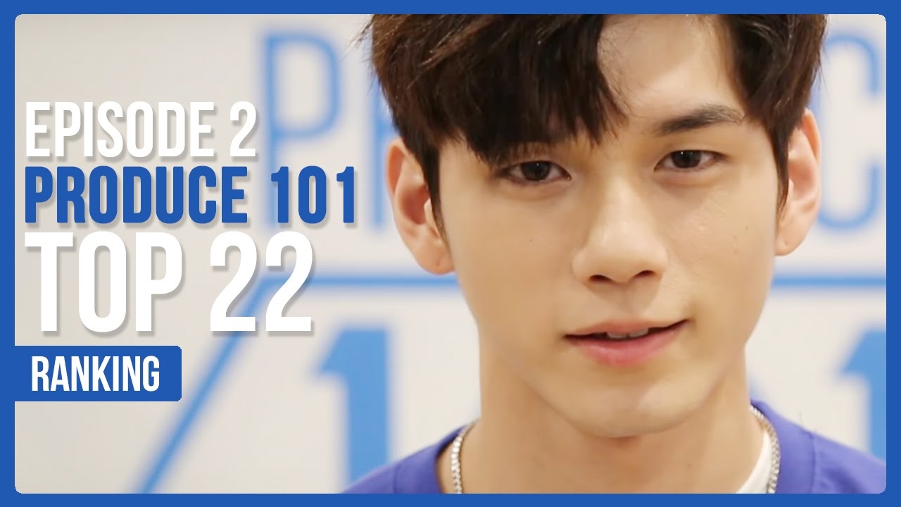 Produce 101 Season 2 EP.2 Official Ranking | TOP 22