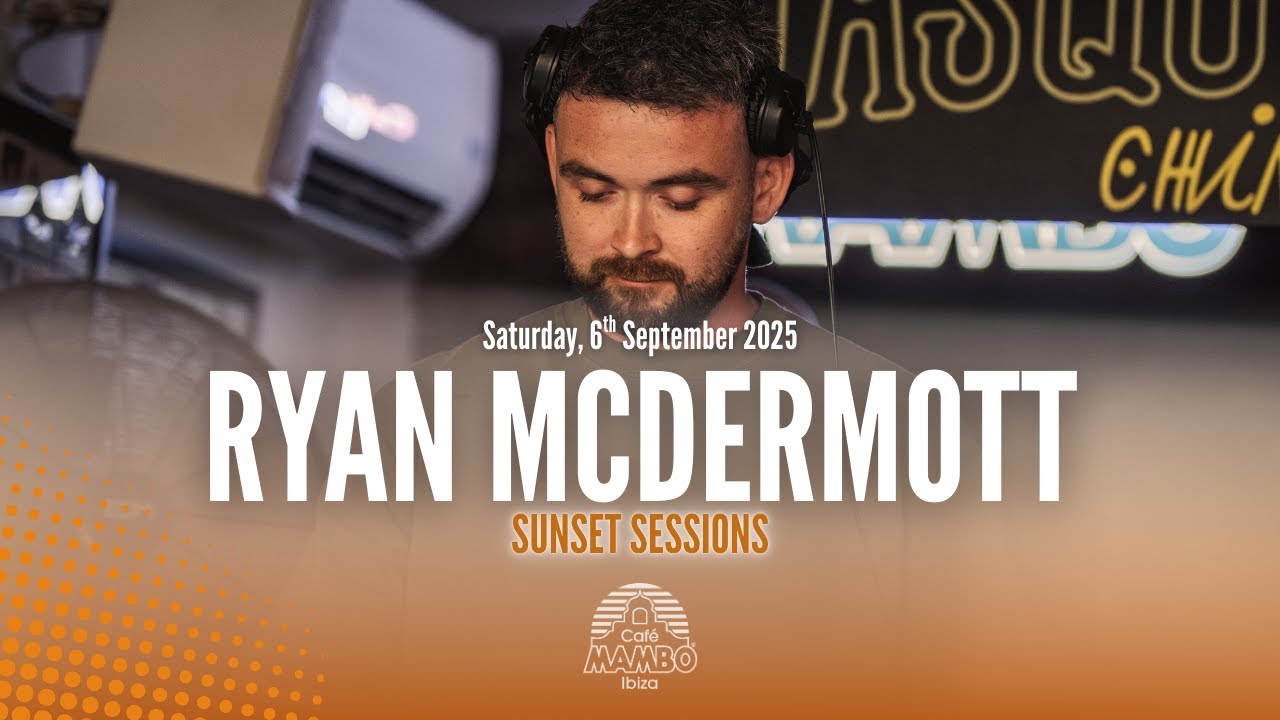 RYAN MCDERMOTT  | SUNSET SESSIONS AT CAFÉ MAMBO IBIZA | SAT 6 SEPTEMBER 2025