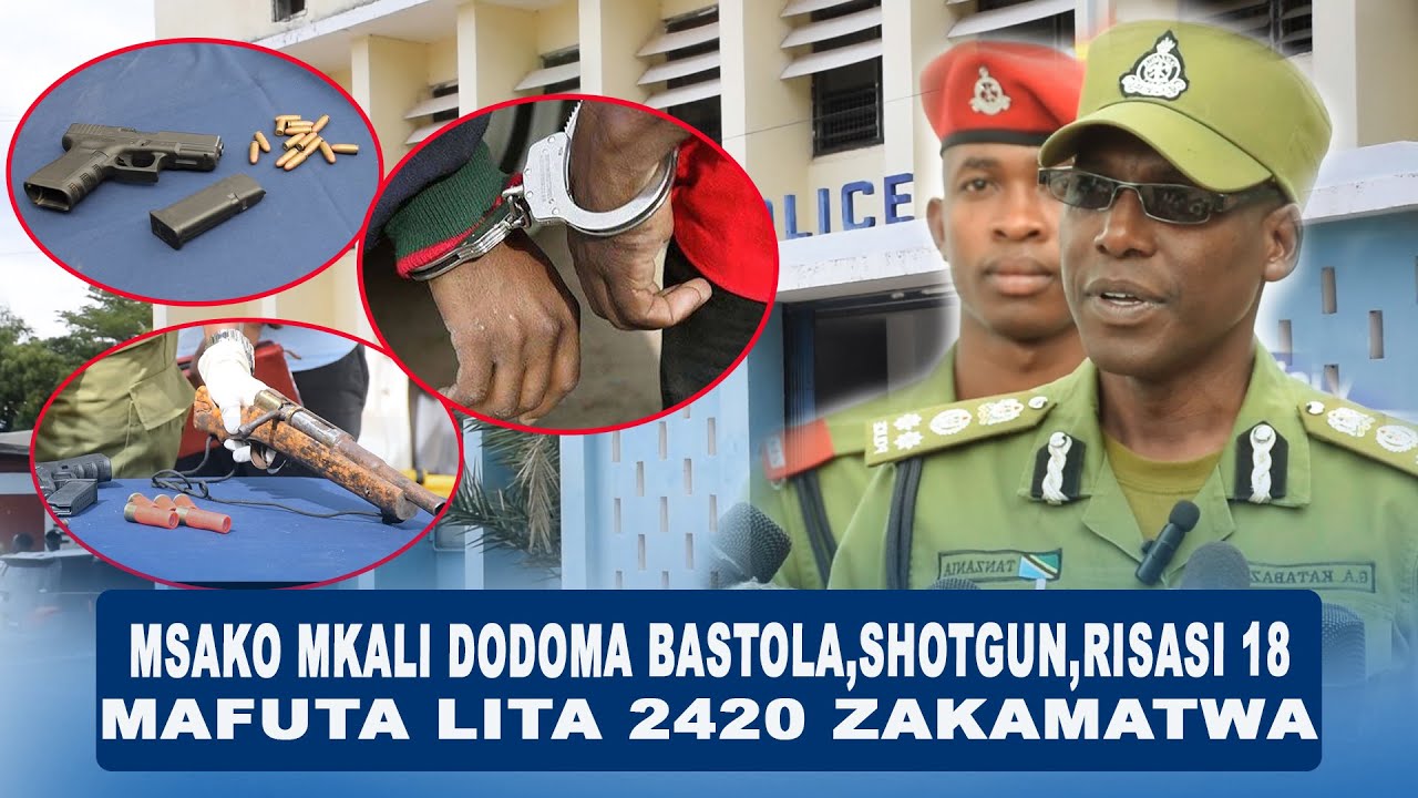 🔵MSAKO MKALI DODOMA BASTOLA,SHORTGUN,RISASI 18,MAFUTA LITA 2420 ZAKAMATWA
