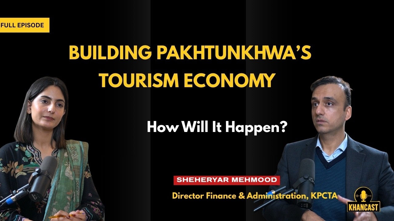 How Will Tourism Transform Pakhtunkhwa? | Shehreyar Mehmood | Areesha Khattak