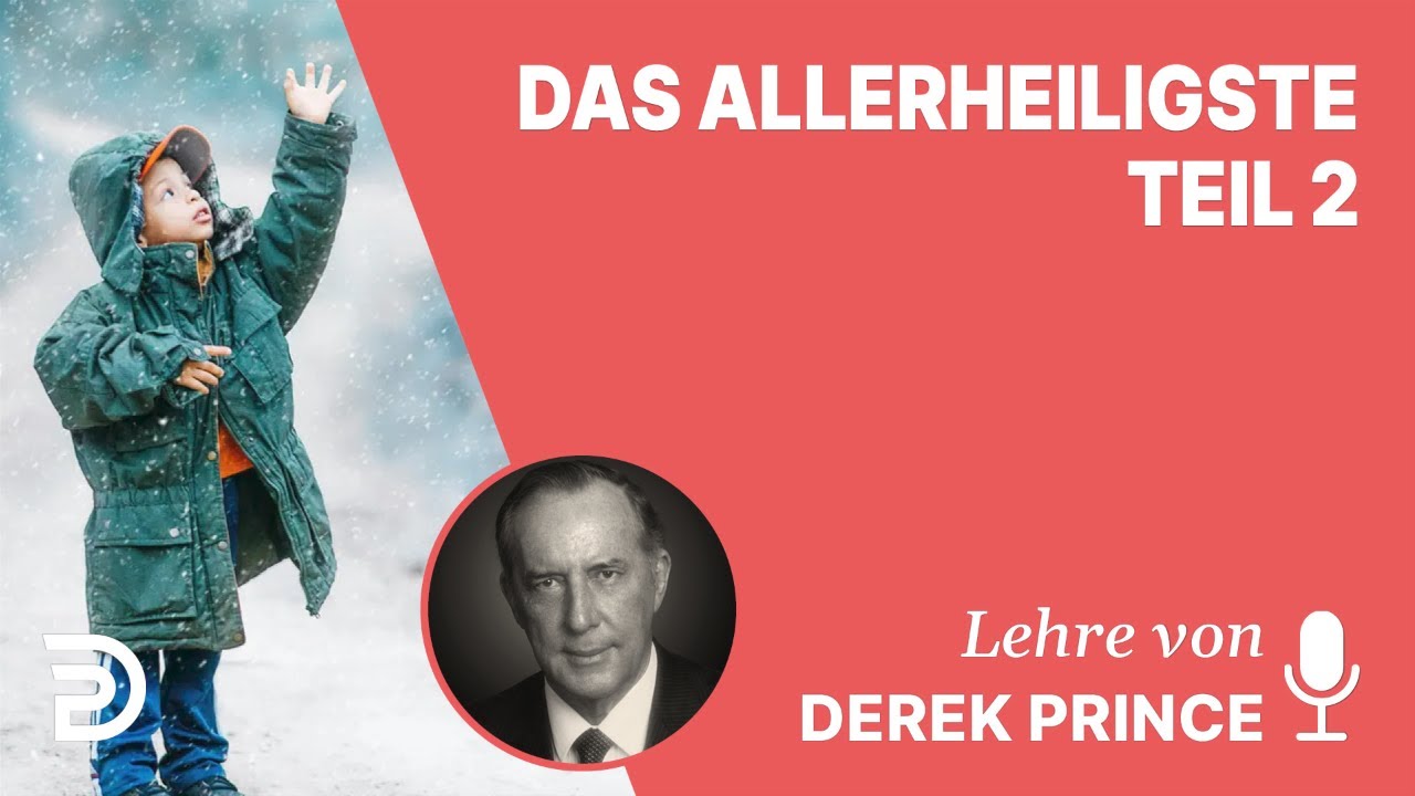 Derek Prince – Der Weg ins Allerheiligste - Das Allerheiligste - Teil 2