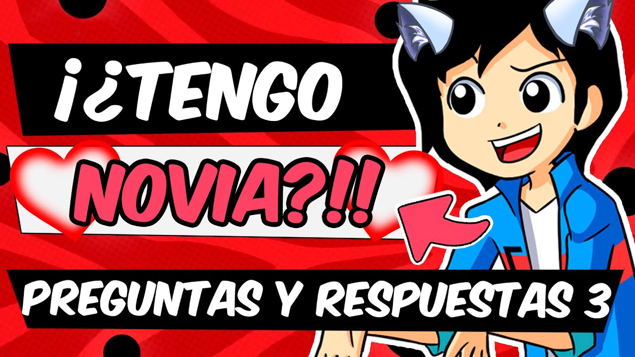 ¡¿TENGO NOVIA?! | Preguntas y Respuestas #3
