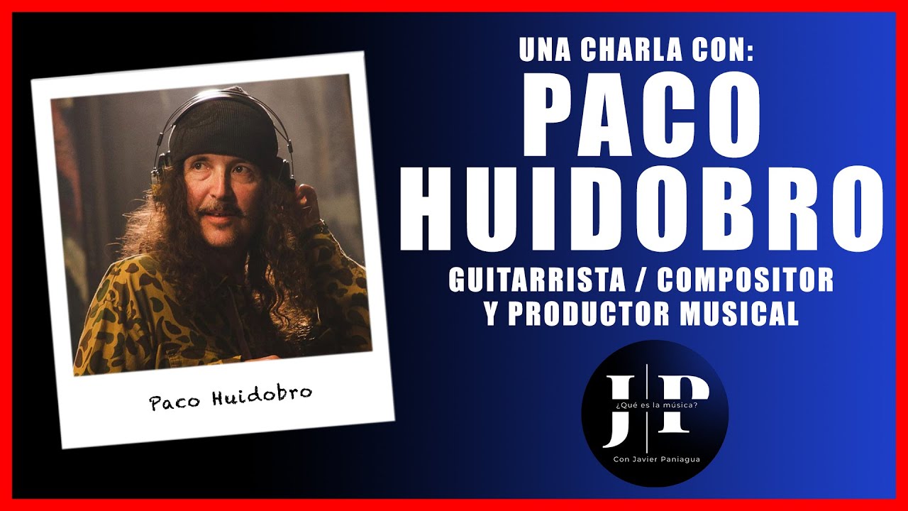 #31 - PACO HUIDOBRO | Mi vida en la música | La historia de FOBIA ¿QUÉ ES LA MÚSICA?