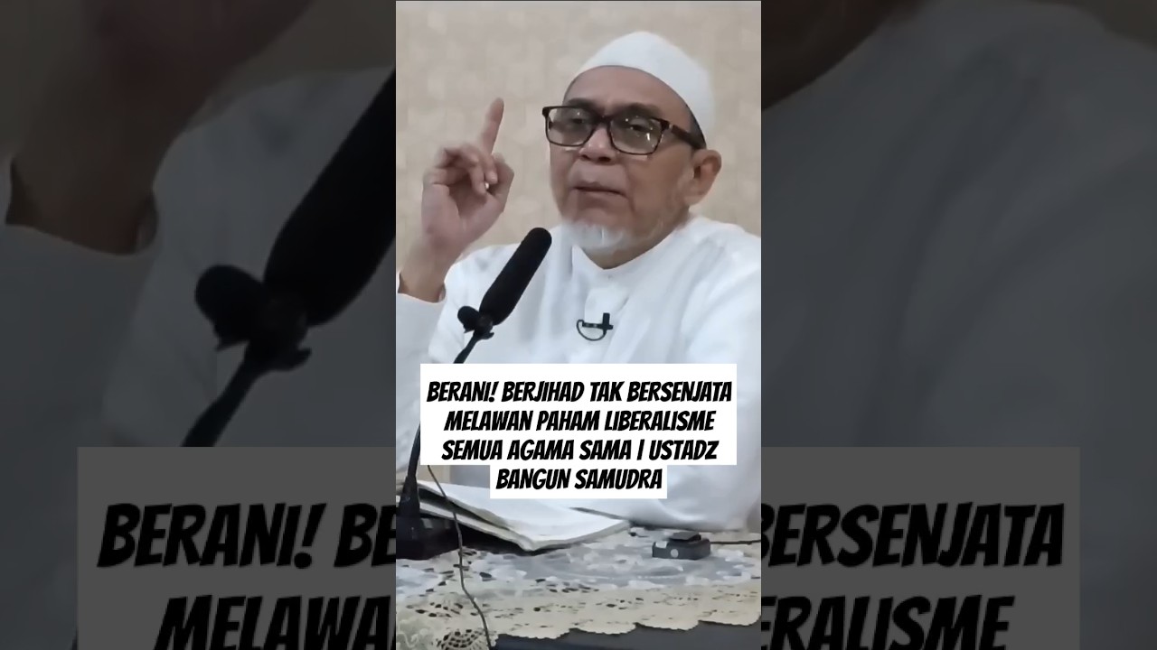 BERANI! BERJIHAD TAK BERSENJATA Melawan Paham Liberalisme Semua Agama Sama | Ustadz BANGUN SAMUDRA