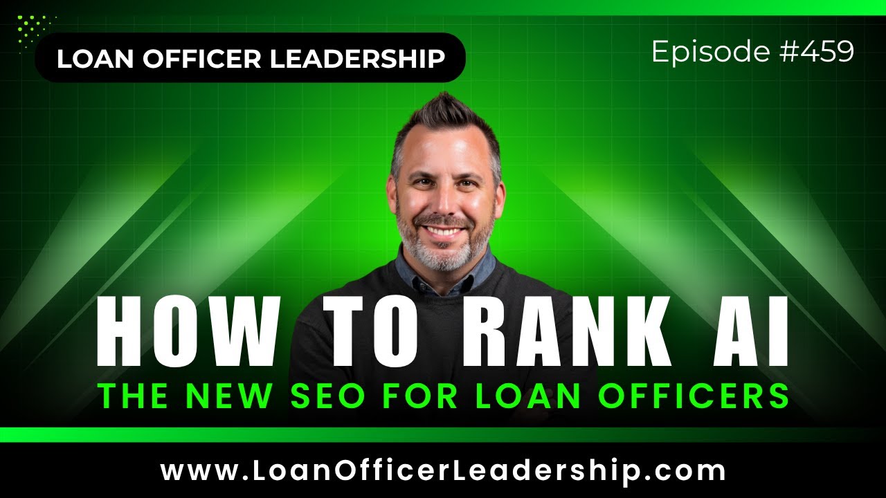 Loan Officer Podcast: How to Rank in AI: The New SEO for Loan Officers