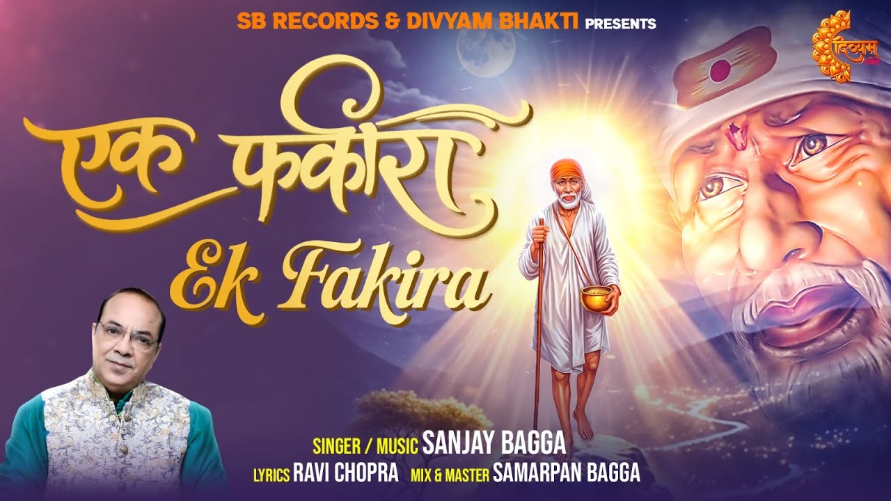 EK FAKIRA | Sai Baba Bhakti Song | Sanjay bagga  | Divyam Bhakti