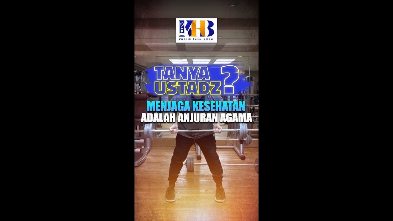 Tanya Ustadz : Menjaga Kesehatan Adalah Anjuran Agama - Khalid Basalamah