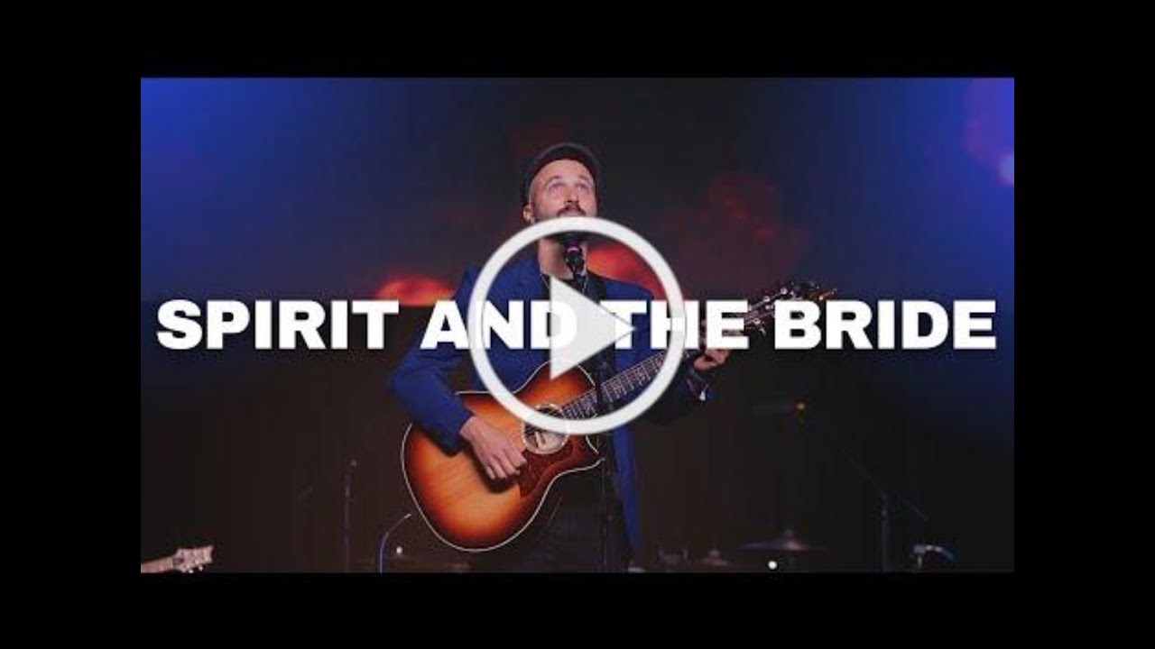 Spirit and the Bride // Gather The Nations