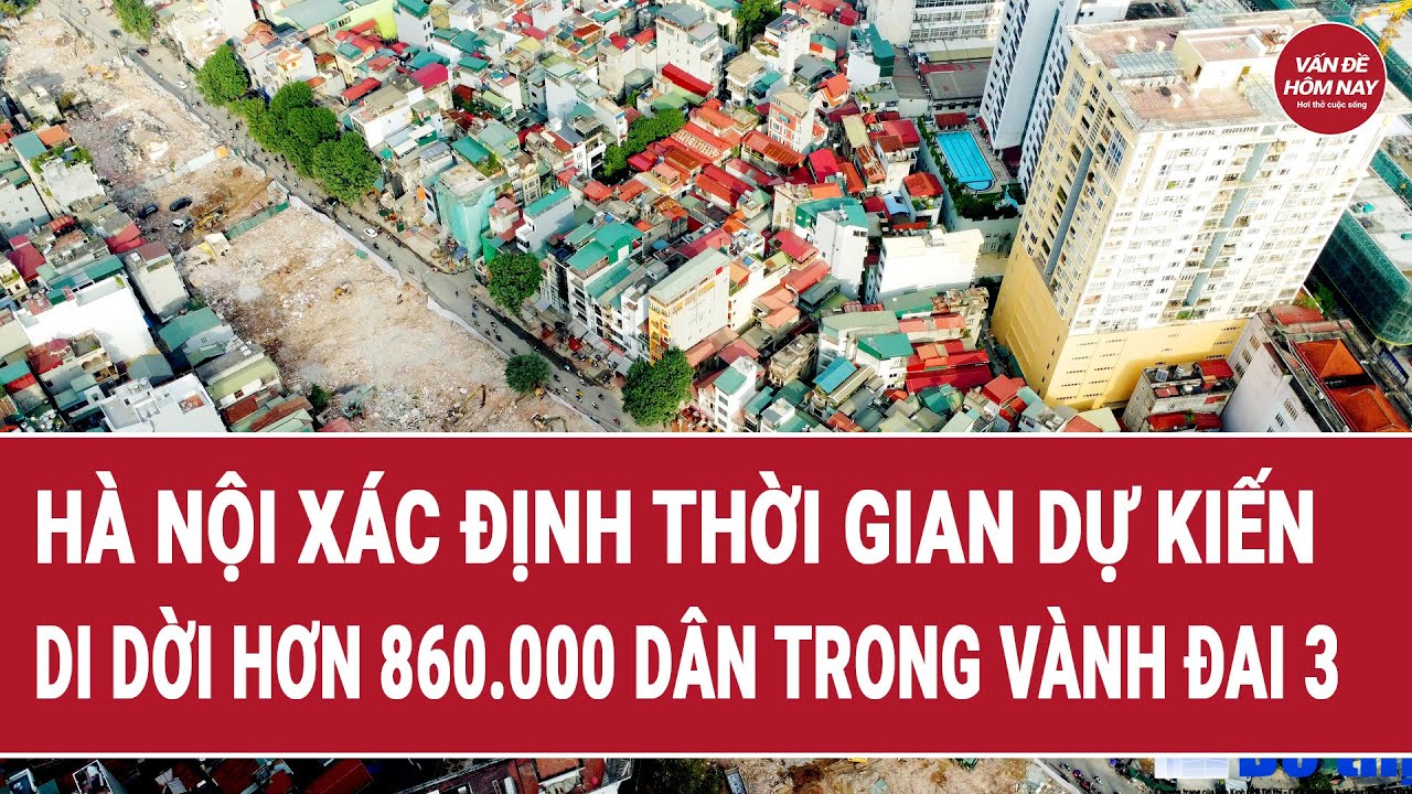 Hà Nội xác định thời gian dự kiến di dời hơn 860.000 dân trong Vành đai 3