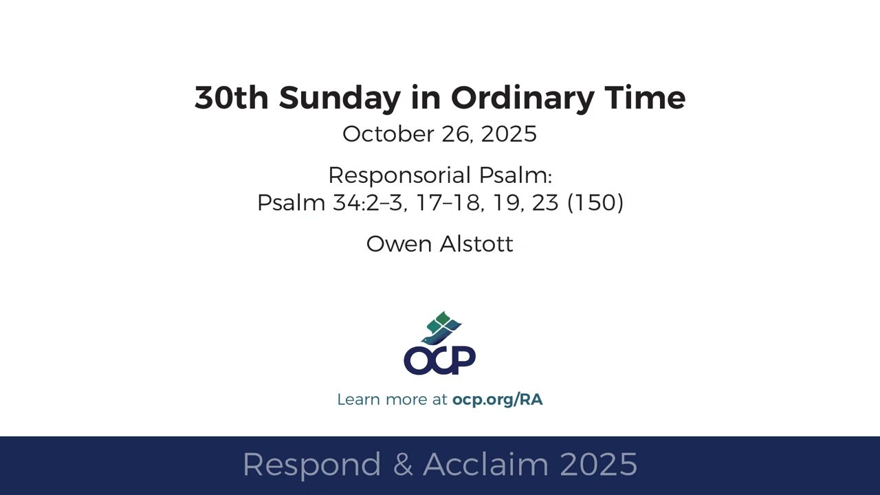 Respond & Acclaim - 30th Sunday in Ordinary Time, 2025 - Year C - Psalm 34 - Alstott