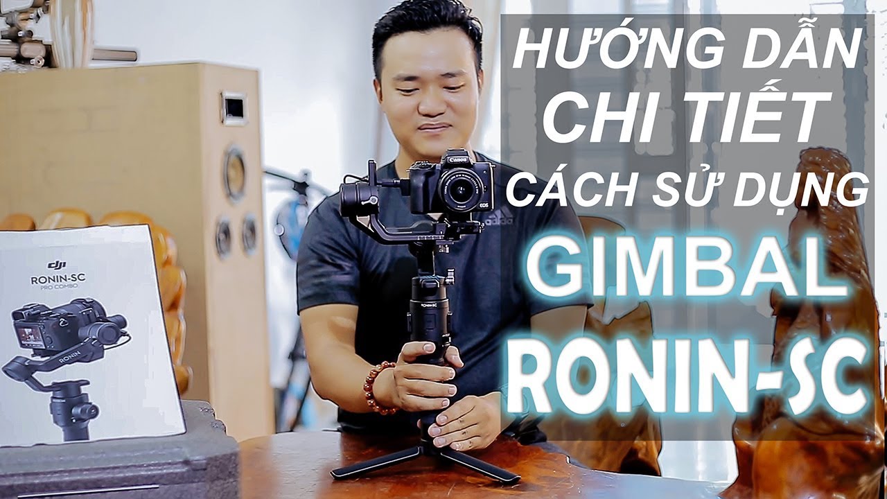 HƯỚNG DẪN SỬ DỤNG CHI TIẾT SIÊU PHẨM GIMBAL RONIN SC